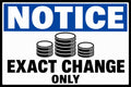 Notice Exact Change Only 4x6 vinyl sticker