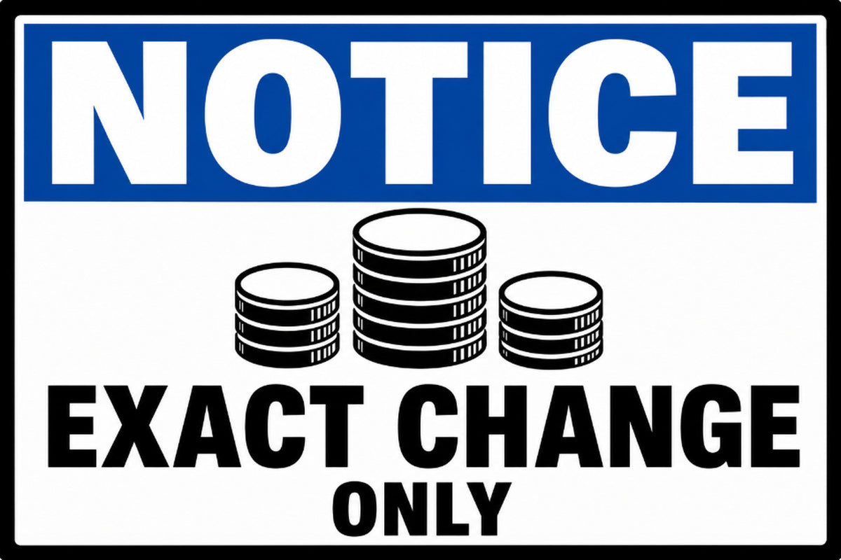 Notice Exact Change Only 4x6 vinyl sticker