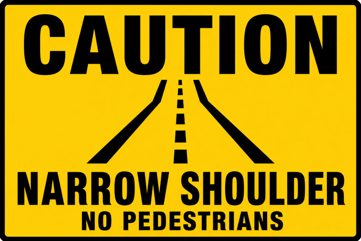 Caution Narrow Shoulder No Pedestrians 4x6 vinyl sticker