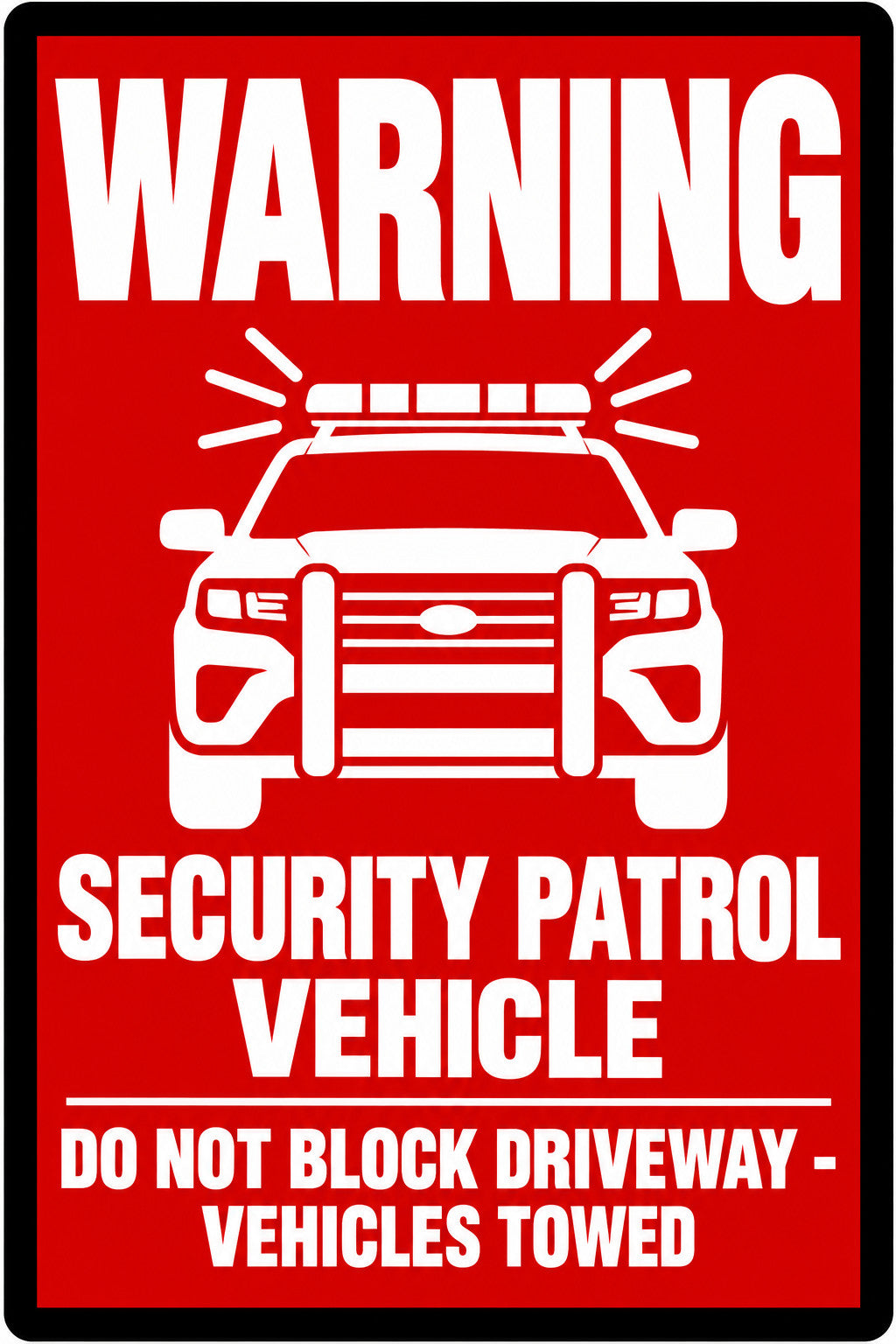 Warning Security Patrol Vehicle Do Not Block Driveway Towed 4x6 vinyl sticker